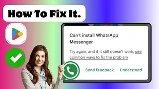 Fix Cannot Install WhatsApp Messenger Problem (2025) | Android & iOS Solutions
