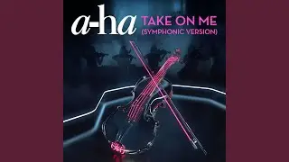 Take on Me (Symphonic Version)