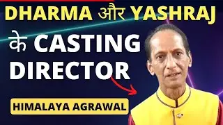 Dharma Production , Yashraj CASTING DIRECTOR - HIMALAYA AGRAWAL - ACTOR MASTERCLASS