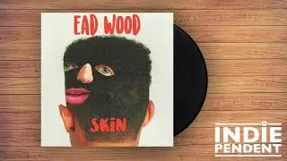 Ead Wood - Skin