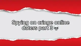 Spying on cringe online daters pt.3 w/ @lolxxjk || LiterallyANoobLol || (Reupload)