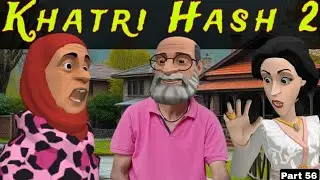 Khatri Hash 2 | Part 56 | Kashmiri Drama | Kashur Circus