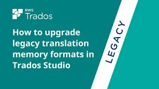 How to upgrade legacy translation memory formats in Trados Studio