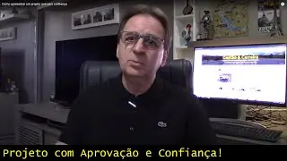 Como apresentar um PROJETO que gere APROVAÇÃO e CONFIANÇA pelos INTERESSADOS