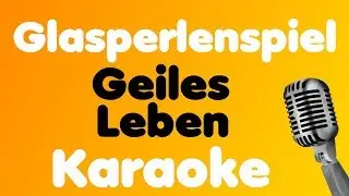 Glasperlenspiel - Geiles Leben - Karaoke