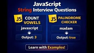 JavaScript String Interview Questions | Count Vowels & Palindrome Explained with Examples