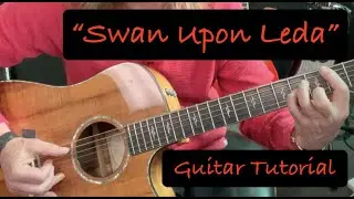 "Swan Upon Leda"  Guitar Tutorial Part One (Tab in Description)