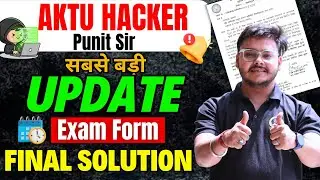 AKTU New Update 🚨 Exam Form Final Update 😩 Final Solution for Students 😳 Punit Sir