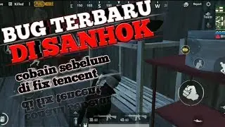 BUG TERBARU PUBG MOBILE || MAP SANHOK