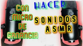 🔊🎤Como hacer ASMR con micrófono Blue Yeti | Hacer ASMR con cualquier Micrófono de Ganancia 2021 🔊🎤