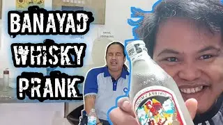 BANAYAD WHISKY PRANK 😁