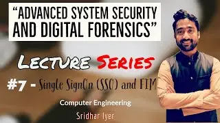 Lecture 7 | Single Sign On (SSO) | Federated Identity Management (FIM)| ASSDF | Sridhar Iyer