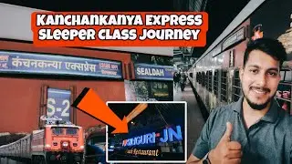 ( 13150 ) Kanchankanya  Express Sleeper Class Journey | Siliguri To Sealdah | IRCTC | AJAY DAS |