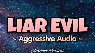 Aggressive Audio - LIAR EVIL (Karaoke Version)