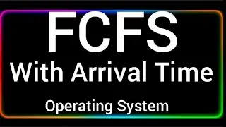 L-11 (Hindi) FCFS (First Come First Serve) CPU Scheduling Algorithm With Arrival Time Example