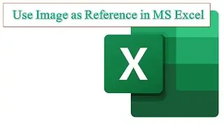 Use Image as Reference in MS Excel | Image Reference