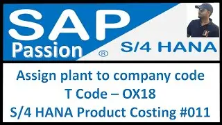 Assign plant to company code | T Code – OX18 | S/4 HANA Product Costing 