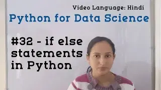 #32 - if else statements in Python | Python Tutorial for Data Science | Python Tutorial in Hindi