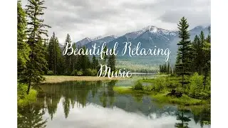 Beautiful Relaxing Music
