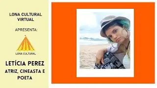 Letícia Perez - Lona Cultural Virtual