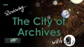 The City of Archives (Scenario Review)