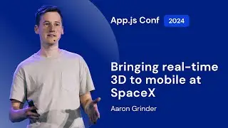 Aaron Grider – Bringing real-time 3D to mobile at SpaceX | App.js Conf 2024