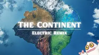 The Continent - Electro Remix | MSM DOF