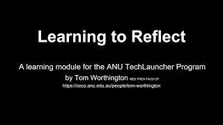 ANU Techlauncher Learning to Reflect Introduction