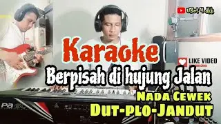 Karaoke Berpisah Di Hujung Jalan,Nada cewek,nada rendah dut plo jandut