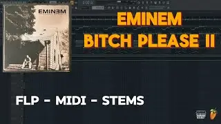 Eminem - Bitch Please II (FL Studio Remake) FLP + MIDI + STEMS