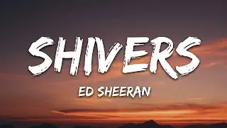Ed Sheeran - Shivers (Lyrics)
