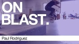 Paul Rodriguez - ON BLAST. | Biebel's Park