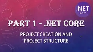 PART 1 - Understand .netcore file structure in detail with live easy examples
