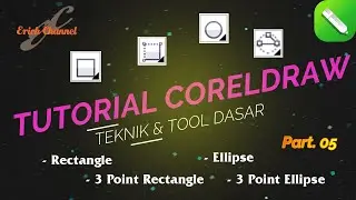 TEKNIK & TOOL DASAR CORELDRAW PART  05 | RECTANGLE / 3 POINT RECTANGLE / ELLIPSE / 3 POINT ELLIPSE
