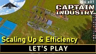 Scaling Up & Efficiency Improvements!  Let's Play Captain of Industry s06 e07
