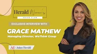 Exclusive Interview with Grace Mathew | Managing Director, WeThink Group | Asian Herald