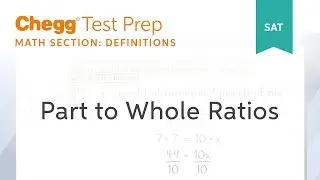 SAT prep - SAT Math Definition: Part-to-Whole Ratios - Chegg Test Prep