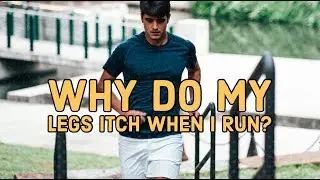 What causes runner’s itch?| Why do my legs itch when I run?