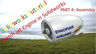 SolidWorks tutorial how to sketch and assemble jet engine part :-4. Assembly