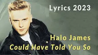Halo James - Could Have Told You So - Lyrics