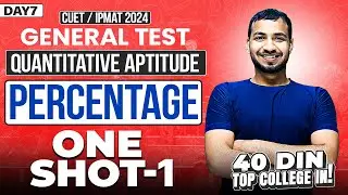 Day 7 : Percentage - ONE SHOT - 1 | General Test | Free Course CUET & IPMAT 2024