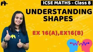 Understanding Shapes Class 8 ICSE Maths | Selina Chapter 16 | Ex 16(A),Ex16(B)