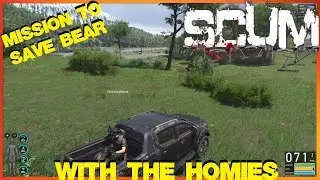 SCUM ~ With The Homies ~ Part # 42 ~ Mission to save Bear