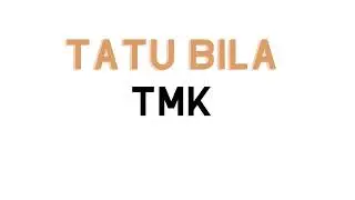 Tatu bila- TMK