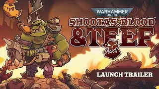 Warhammer 40,000: Shootas, Blood & Teef | Launch Trailer