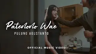 PULUNG AGUSTANTO - PATENONO WAE (Official Music Video)