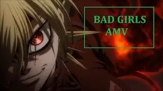 Bad Girls AMV