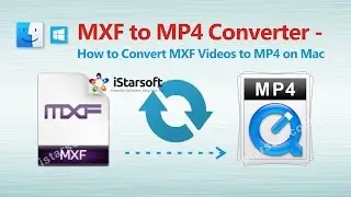 MXF to MP4 Converter - How to Convert MXF Videos to MP4 on Mac