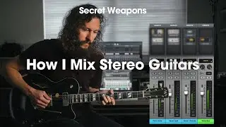 3 Tips for Mixing Stereo Guitars | Secret Weapons