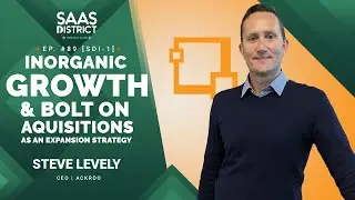 Steve Levely: Using Inorganic Growth and Bolt On Acquisitions as a Expansion Strategy
